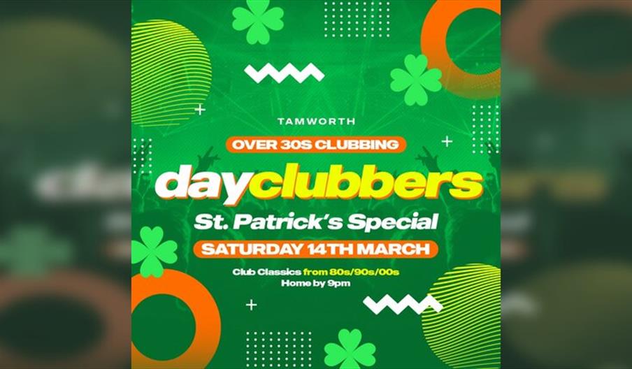 Tamworth: DayClubbers - The St Patrick'sDay Party!