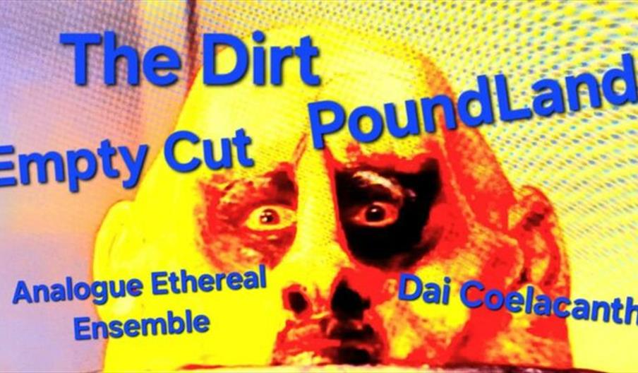 Pound Land + The Dirt + Dai Ceolacanth