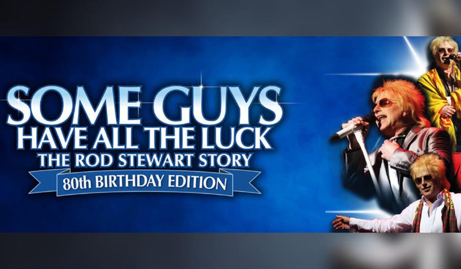 Some Guys Have All The Luck - The Rod Stewart Story