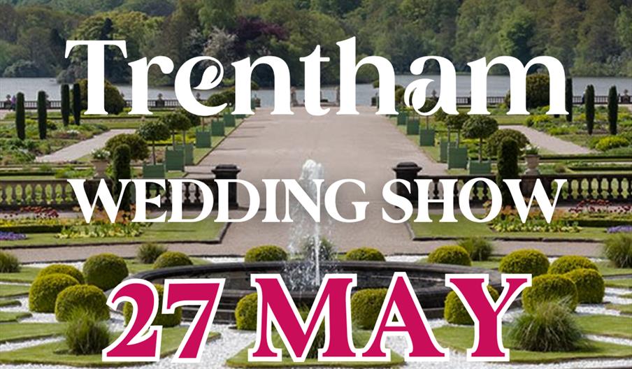 Trentham Gardens Luxury Wedding Show, Staffordshire (bank holiday Monday 27th May 2024)