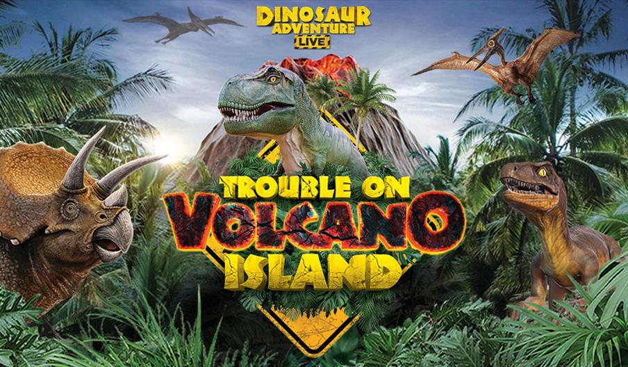 Image shows a poster for Dinosaur Adventure Live: Trouble on Volcano Island