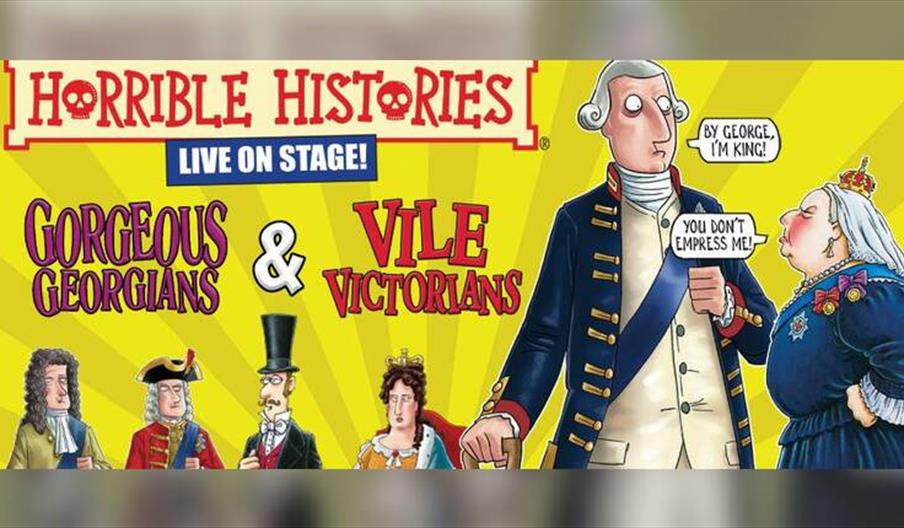Horrible Histories Live: Gorgeous Georgians & Vile Victorians