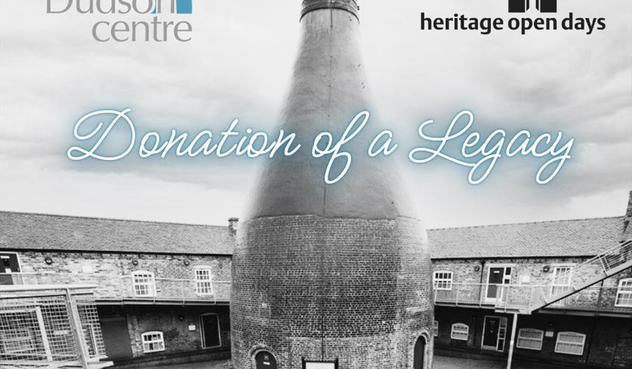Image shows a black and white bottle kiln in a courtyard with the words "Donation of a Legacy" over the top of the bottle oven. Image also includes th