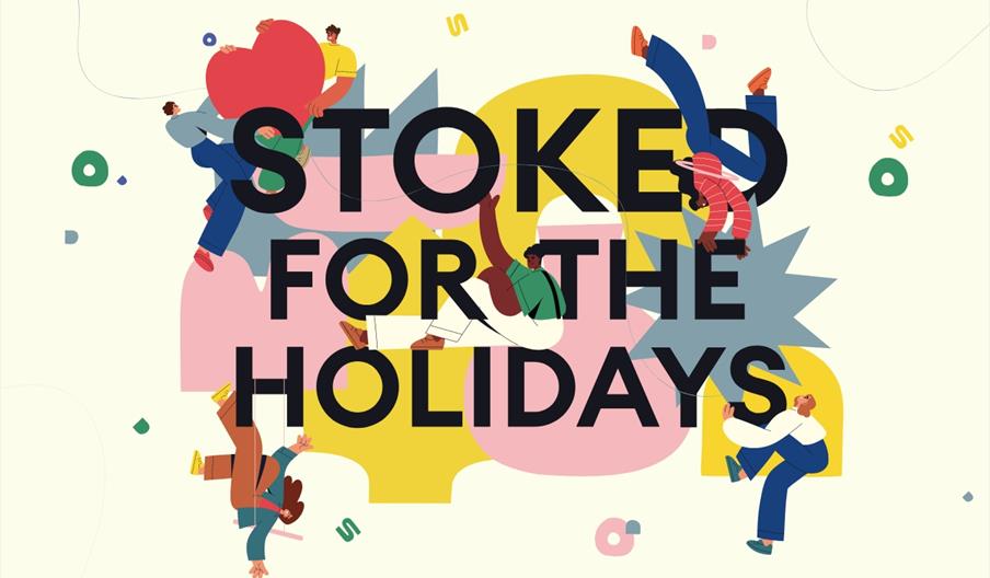 A graphic which says Stoked For The Holidays