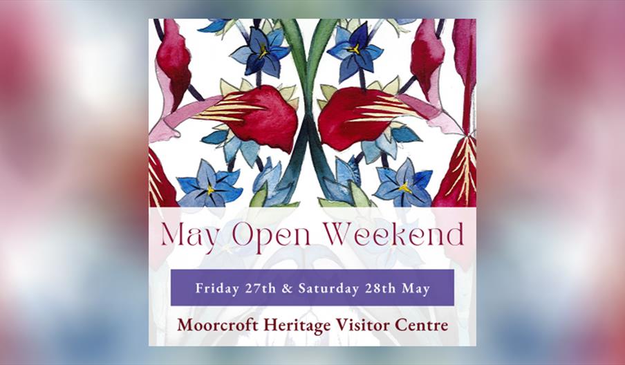 Moorcroft May Open Weekend