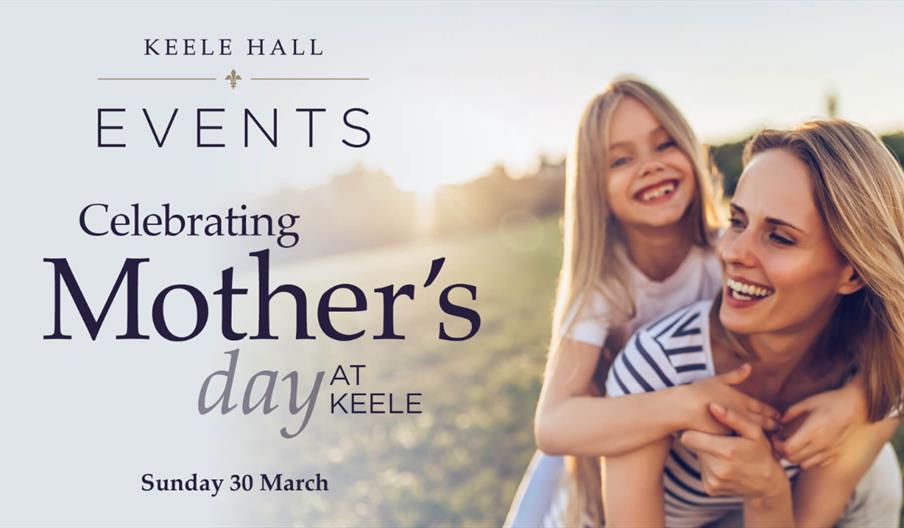 An image of a mum giving her daughter a piggy back in a field, with Celebrating Mother's Day at Keele written next to it