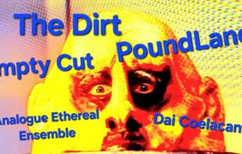 Pound Land + The Dirt + Dai Ceolacanth