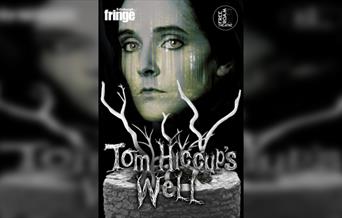 Free Fringe Preview: Tom Hiccup's Well
