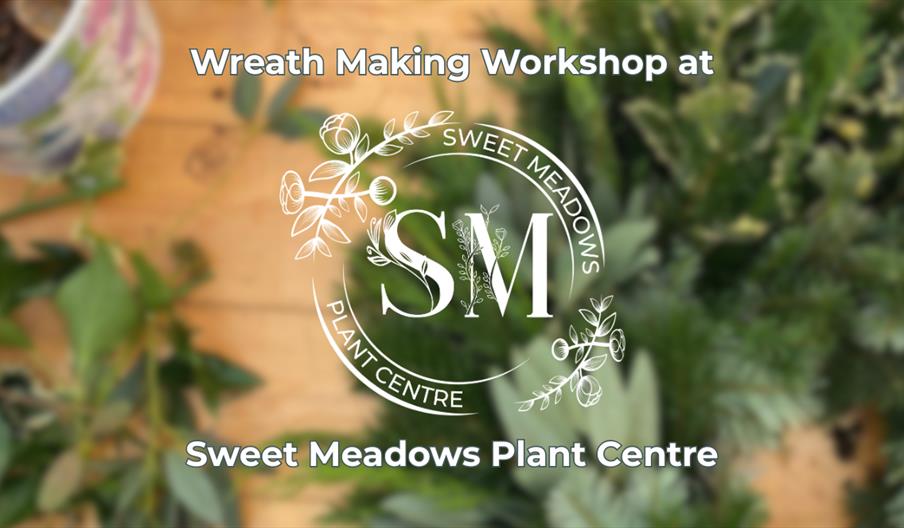 Sweet Meadows Wreath Making Workshop Sweet Meadows Wreath Making Workshop